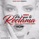 Endo - Pa’ Que Te Reclama MP3