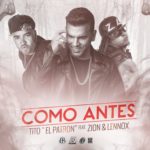 Tito El Bambino Ft. Zion Y Lennox - Como Antes MP3