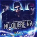 Kario y Yaret Ft. Galante El Emperador - No Quiere Na MP3